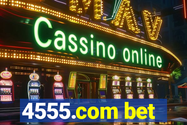 4555.com bet